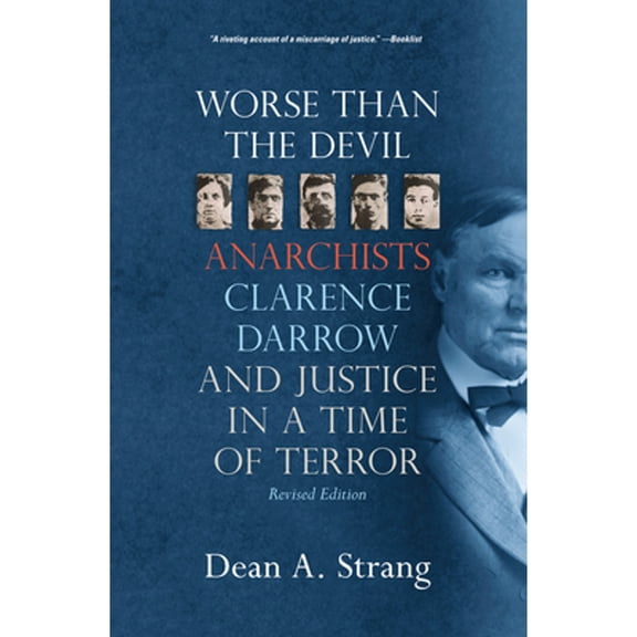 Pre-Owned Worse Than the Devil: Anarchists, Clarence Darrow, and Justice in a Time of Terror: Anarchists, Clarence Darrow, and Justice in a Time of Terror (2, Revised) Paperback