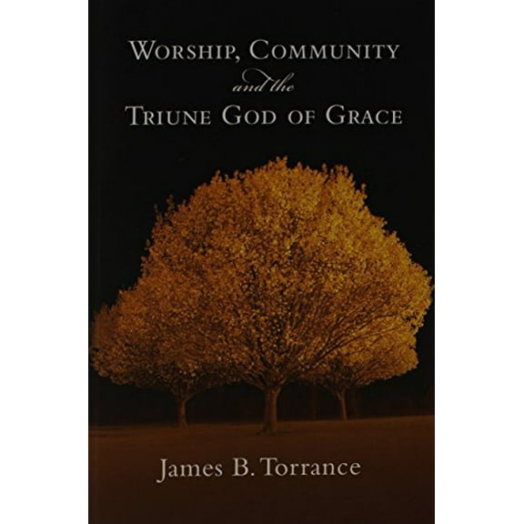 Pre-Owned Worship, Community and the Triune God of Grace (Paperback) 0830818952 9780830818952
