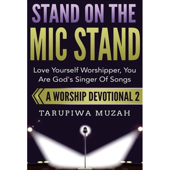 Worship Devotional Stand On the Mic Stand: Love Yourself Worshipper, You Are God's Singer Of Songs, Book 2, (Hardcover)