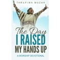 thumbnail image 1 of Worship Devotional The Day I Raised My Hands Up: A Worship Devotional, Book 1, (Paperback), 1 of 1