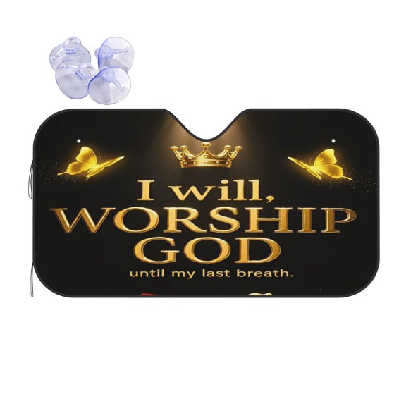 Worship God Until My Last Breath Christ Faith Foldable Car Windshield Sun Shade, UV Protection Heat Shield 55 x 30 Inch