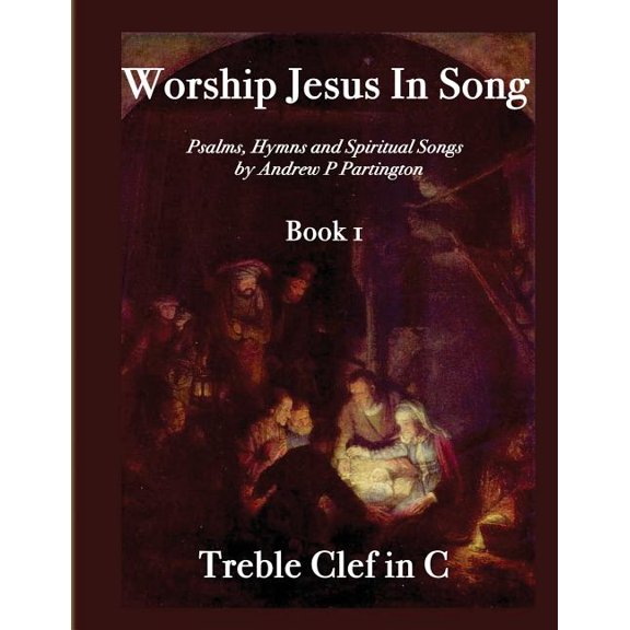Worship Jesus in Song Treble Clef in C: Worship Jesus In Song Treble Clef in C (Series #1) (Paperback)
