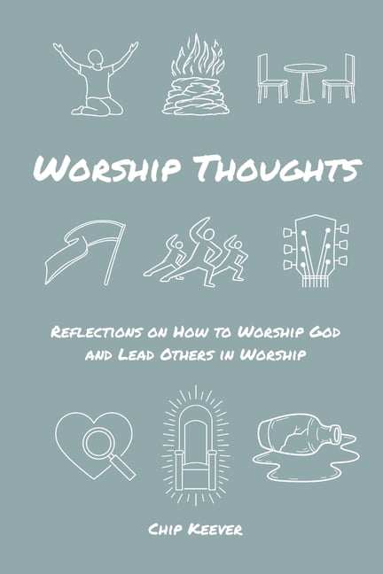 Worship Thoughts: Reflections on How to Worship God and Lead Others in Worship, (Paperback)