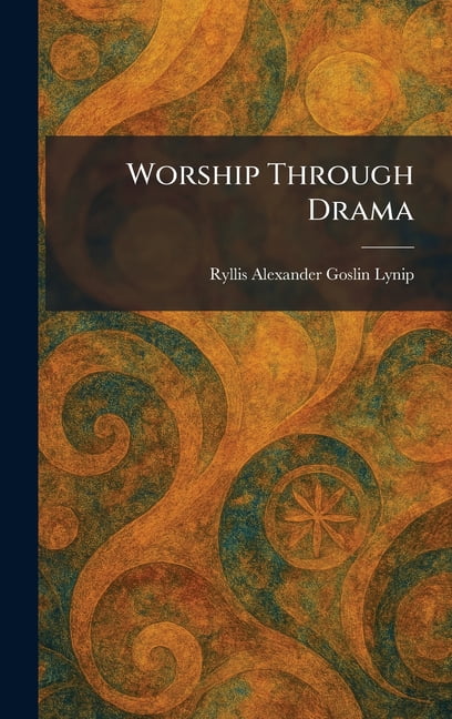 Worship Through Drama, (Hardcover)