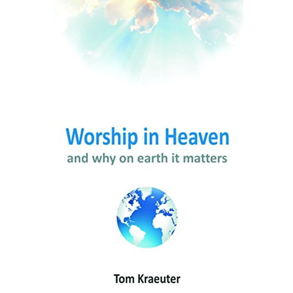 Pre-Owned Worship in Heaven: And Why On Earth It Matters Paperback