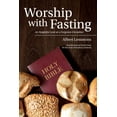 thumbnail image 1 of Worship with Fasting: An Insightful Look at a Forgotten Discipline (Paperback), 1 of 1