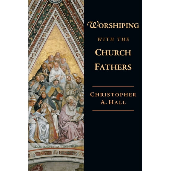 Worshiping with the Church Fathers, (Paperback)