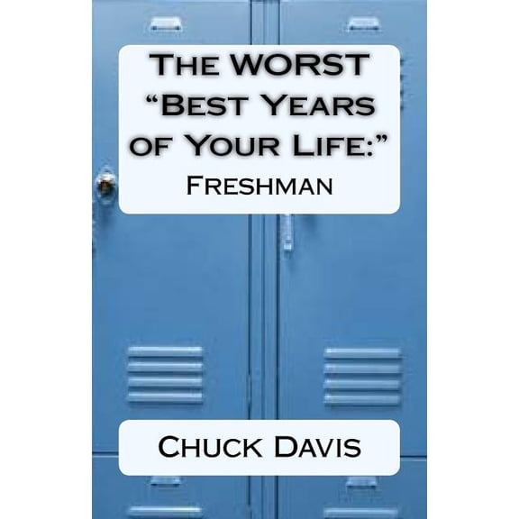 Worst Best Years of Your Life : Freshman