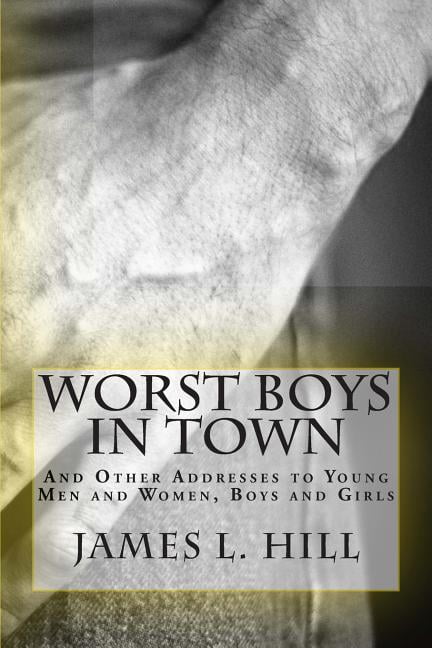 Worst Boys in Town : And Other Addresses to Young Men and Women, Boys and Girls