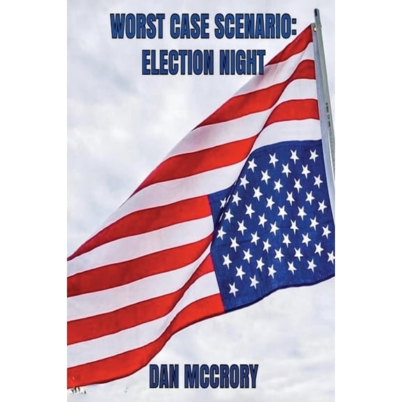 Worst Case Scenario: Election Night, (Paperback)