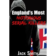 Worst Serial Killers by Country True Cri England's Most Notorious Serial Killers, Paperback