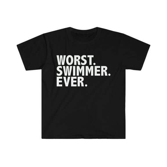 Worst Swimmer Ever Unisex T-shirt S-3XL