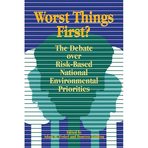 Worst Things First: The Debate Over Risk-Based National Environmental Priorities, (Paperback)