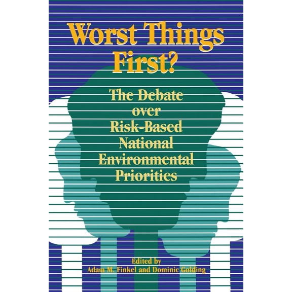 Worst Things First: The Debate over Risk-Based National Environmental Priorities, (Paperback)