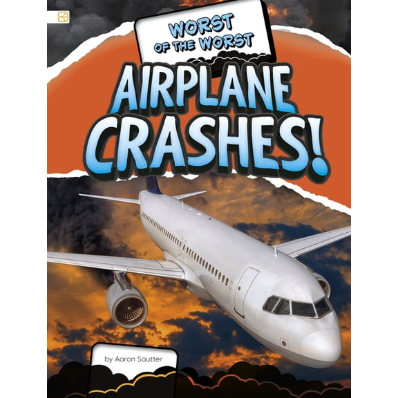 Spark: Worst of the Worst Disasters Worst of the Worst Airplane Crashes!, (Hardcover)