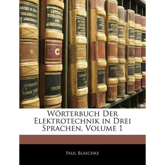 Worterbuch Der Elektrotechnik in Drei Sprachen, Volume 1 (Paperback)
