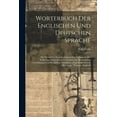 thumbnail image 1 of Worterbuch Der Englischen Und Deutschen Sprache: Mit Besonderer Berucksichtigung Der Aussprache Des Englischen Nebst Einem Verzeichnis Der Beuhmtesten, 1 of 1