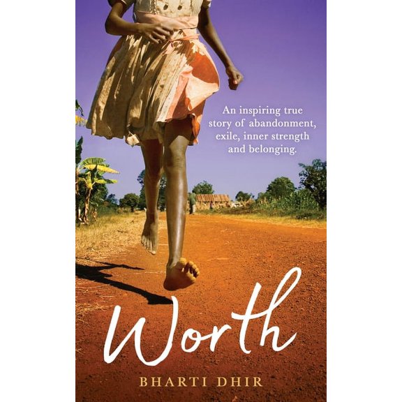 Worth: An Inspiring True Story of Abandonment, Exile, Inner Strength and Belonging, (Paperback)