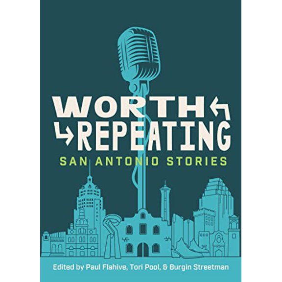 Pre-Owned Worth Repeating: San Antonio Stories (Paperback) by Paul Flahive, Tori Pool, Burgin Streetman