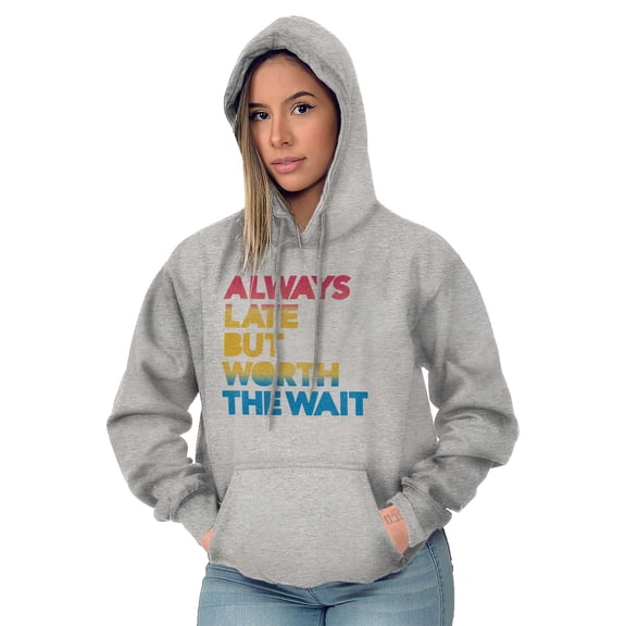 Worth The Wait But Always Late Ombre Hoodie Sweatshirt Women Men Brisco Brands S