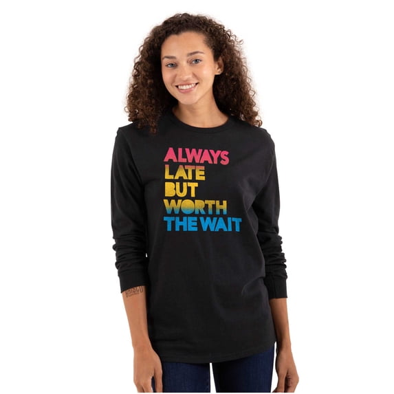Worth The Wait But Always Late Ombre Long Sleeve TShirt Men Women Brisco Brands S