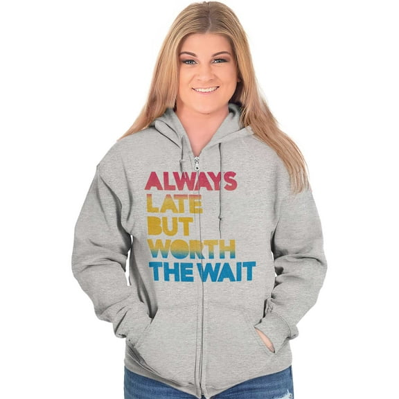 Worth The Wait But Always Late Ombre Zip Up Hoodie Men's Women's Brisco Brands X