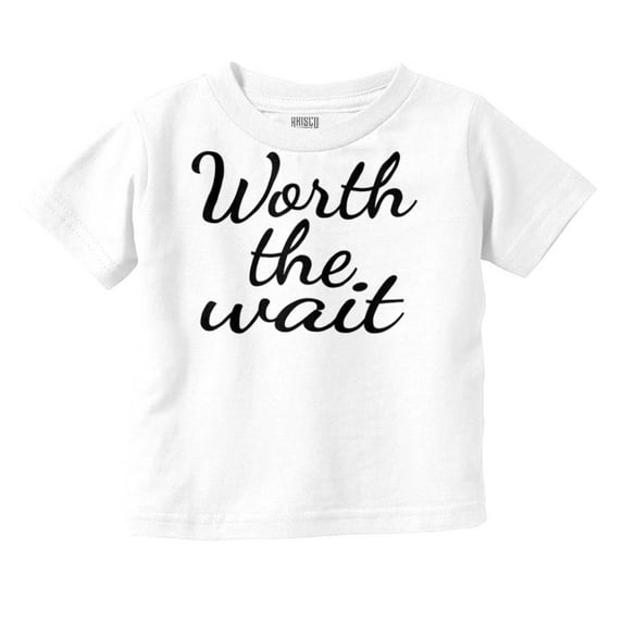 Worth The Wait New Parents Cute Toddler Boy Girl T Shirt Infant Toddler Brisco Brands 24M