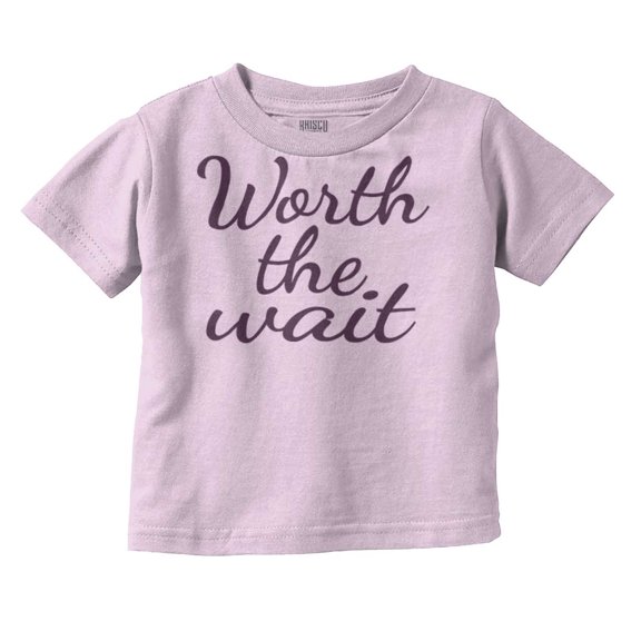 Worth The Wait New Parents Cute Toddler Boy Girl T Shirt Infant Toddler Brisco Brands 3T
