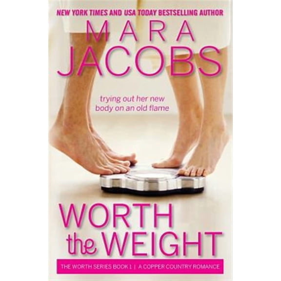Worth The Weight: The Worth Series Book 1: A Copper Country Romance (volume 1)