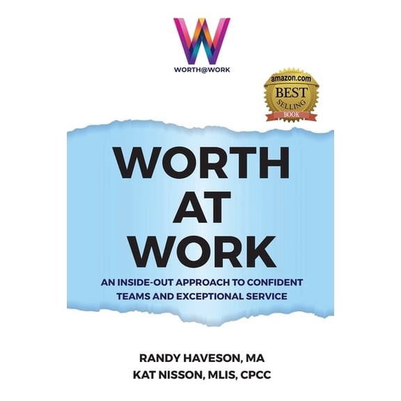 Worth at Work: An Inside-Out Approach to Confident Teams and Exceptional Service, (Paperback)