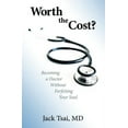 thumbnail image 1 of Worth the Cost?: Becoming a Doctor Without Forfeiting Your Soul, (Paperback), 1 of 1