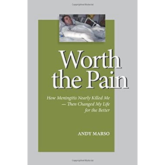 Pre-Owned Worth the Pain : What Meningitis, Skin Grafts and Amputations Taught Me about Faith, Family and Fortitude (Paperback) 9781611691122