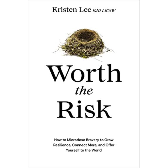 Pre-Owned Worth the Risk: How to Microdose Bravery to Grow Resilience, Connect More, and Offer Yourself to the World (Hardcover) 1683648501 9781683648505