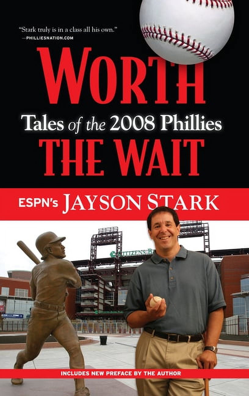 JAYSON STARK Worth the Wait : Tales of the 2008 Phillies (Paperback)