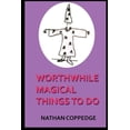 thumbnail image 1 of Worthwhile Magical Things To Do: (Spells & Spell-Casting), (Paperback), 1 of 1