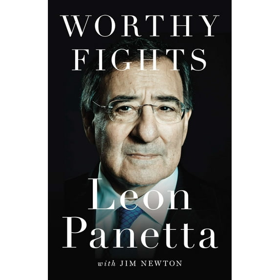 Worthy Fights: A Memoir of Leadership in War and Peace (Hardcover) by Leon Panetta, Jim Newton