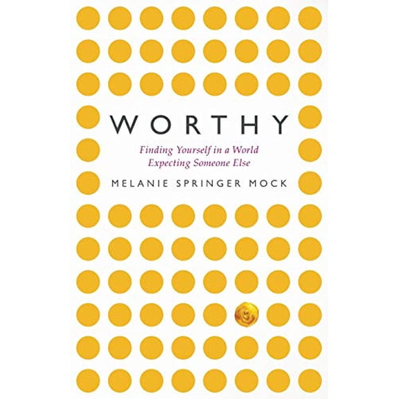 Pre-Owned Worthy: Finding Yourself in a World Expecting Someone Else (Paperback) 1513802542 9781513802541