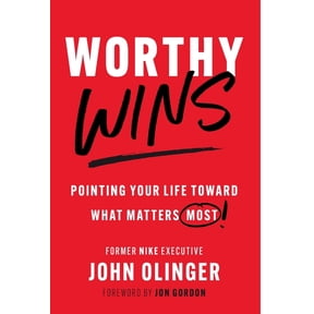 Worthy Wins: Pointing Your Life Toward What Matters Most, (Hardcover)