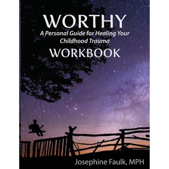 Pre-Owned WORTHY A Personal Guide for Healing Your Childhood Trauma WORKBOOK Paperback