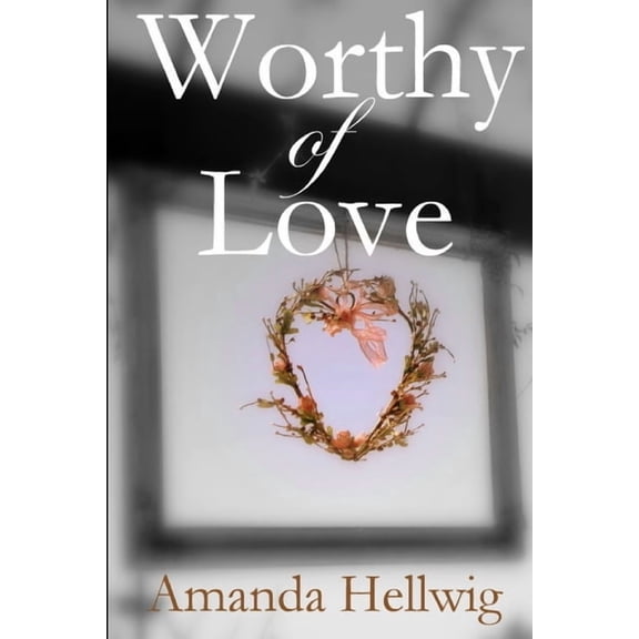 Worthy of Love, (Paperback)