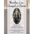 thumbnail image 1 of Pre-Owned Worthy of the Gospel Christ: A History Catholic Diocese Fort Wayne-South Bend (Paperback) 1592762298 9781592762293, 1 of 1