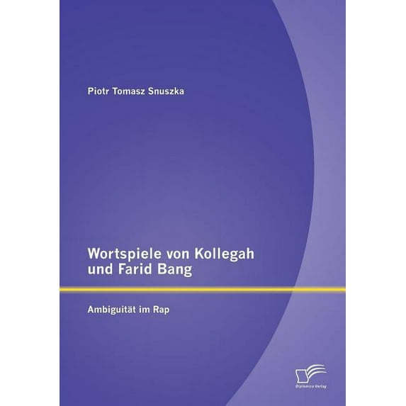 Wortspiele von Kollegah und Farid Bang : Ambiguität im Rap (Paperback)