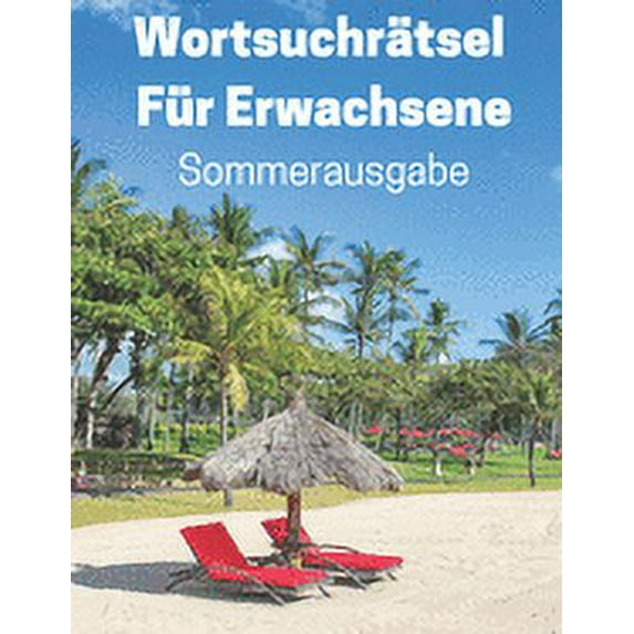Wortsuchrätsel Für Erwachsene Sommerausgabe: Wortsuche Großdruck Mit Lösungen (Paperback)