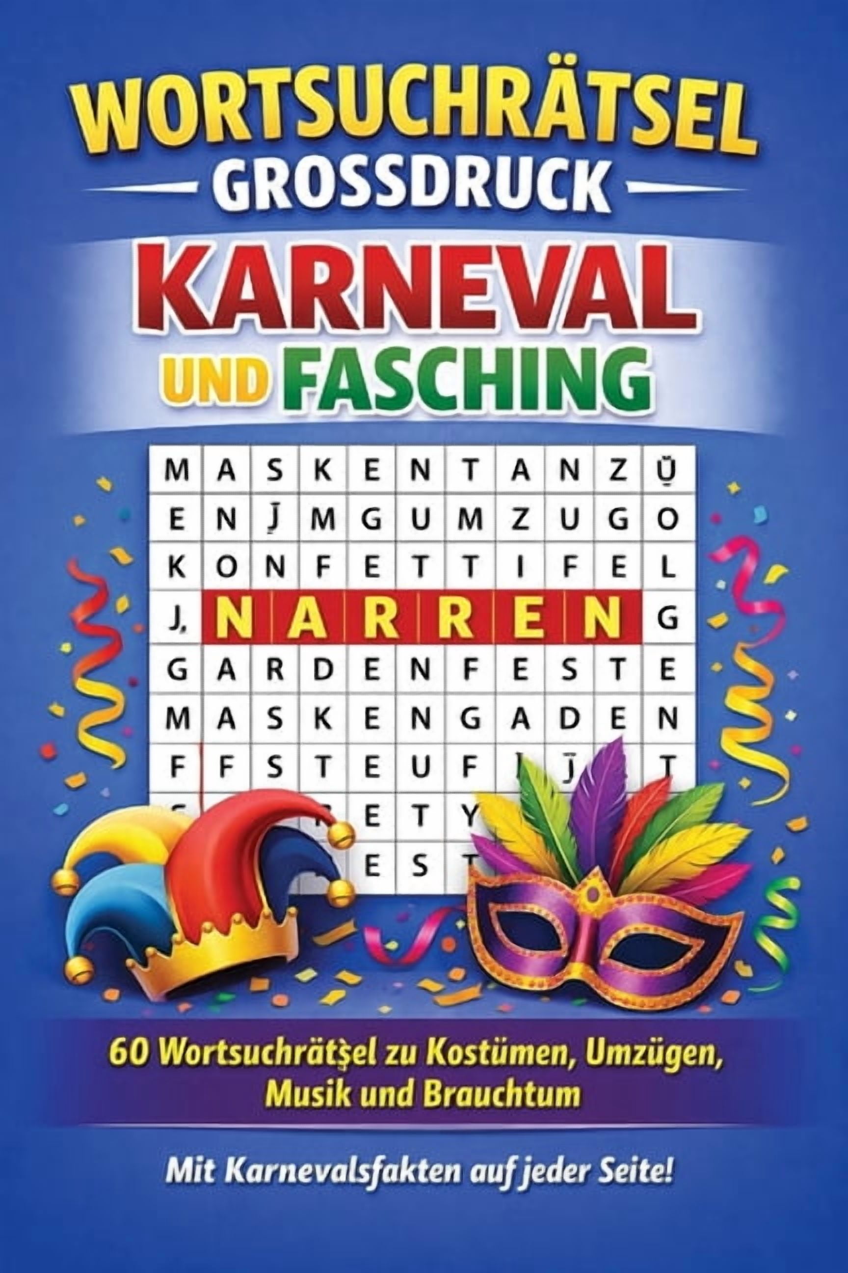 WortsuchrÃ¤tsel Grossdruck - Karneval und Fasching: 60 WortsuchrÃ¤tsel in grosser Schrift zu KostÃ¼men, UmzÃ¼gen, Musik und , (Paperback)