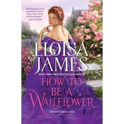 Would-Be Wallflowers How to Be a Wallflower A Would-Be Wallflowers Novel, Book 1, Hardcover