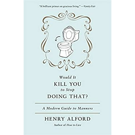 Pre-Owned Would It Kill You to Stop Doing That?: A Modern Guide to Manners (Paperback) 044655765X 9780446557658