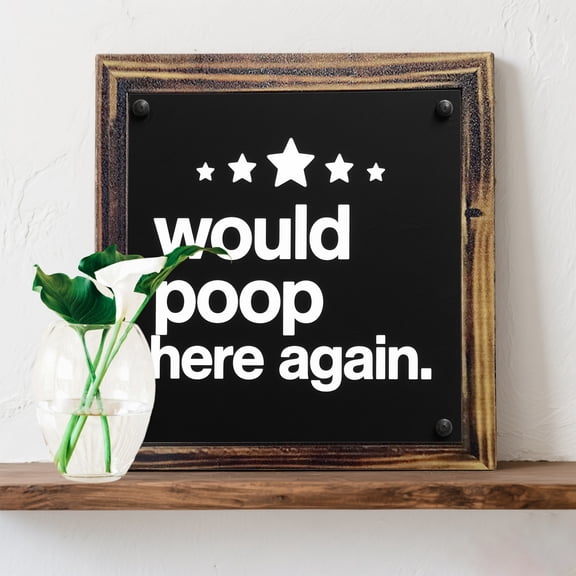 Would Poop Here Again Bathroom Sign Funny Bathroom Humor Wall Art Wooden Half Bath Toilet Shelf Table Decor Farmhouse Home Decorations