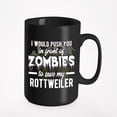 thumbnail image 1 of Would Push You to Save My Rottweiler, Black 15oz Ceramic Mug, 1 of 5