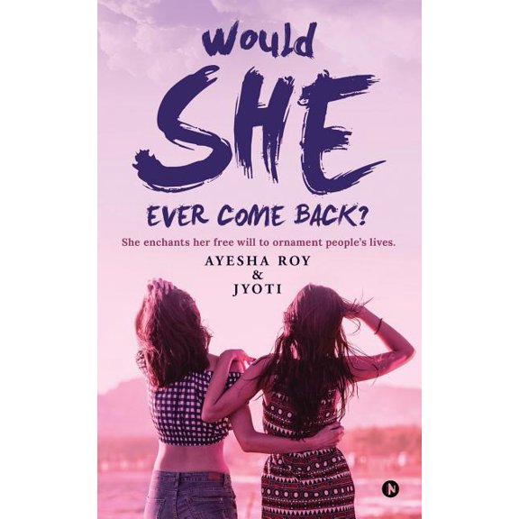Would SHE ever come back?: She enchants her free will to ornament people's lives., (Paperback)