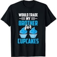 thumbnail image 1 of Would Trade My Brother For Cupcakes Cute Lover Cupcake Eat T-Shirt, 1 of 4